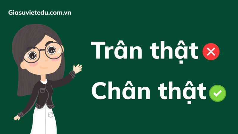 Chân Thật Hay Trân Thật: Chọn Từ Nào Để Diễn Đạt Chuẩn Xác?