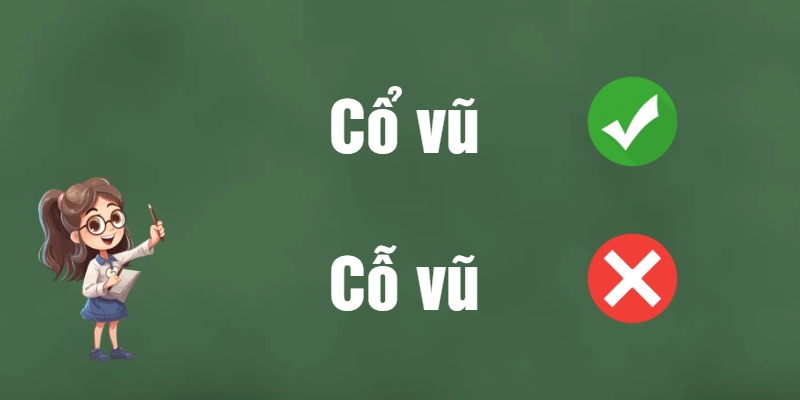 Cổ vũ hay cỗ vũ? Cách viết đúng chính tả